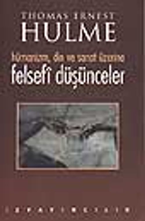 Felsefi Düşünceler / Hümanizm, Din ve Sanat Üzerine