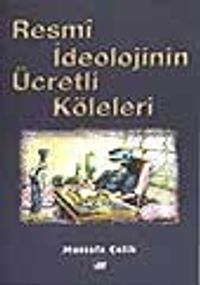 Resmi İdeolojinin Ücretli Köleleri