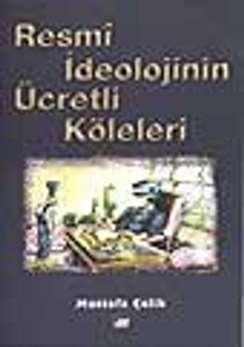 Resmi İdeolojinin Ücretli Köleleri