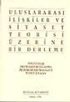 Uluslararası İlişkiler ve Siyaset Teorisi &Uuml;zerine Bir Derleme