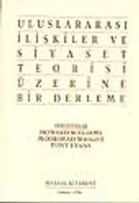 Uluslararası İlişkiler ve Siyaset Teorisi Üzerine Bir Derleme