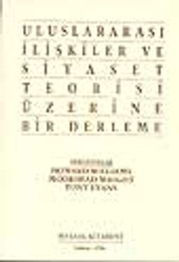 Uluslararası İlişkiler ve Siyaset Teorisi Üzerine Bir Derleme
