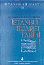 İstanbul Ticaret Tarihi Cilt 1
