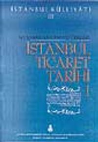 İstanbul Ticaret Tarihi Cilt 1