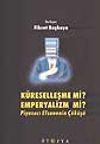 K&uuml;reselleşme mi? Emperyalizm mi?