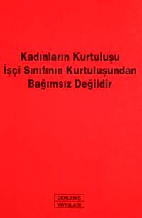 Kadınların Kurtuluşu İşçi Sınıfının Kurtuluşundan Bağımsız Değildir