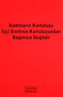 Kadınların Kurtuluşu İşçi Sınıfının Kurtuluşundan Bağımsız Değildir
