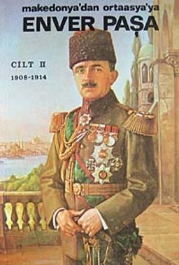 Enver Paşa (Cilt 2) Makedonya'dan Ortaasya'ya