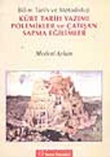 Bilim Tarih ve Metodoloji - Kürt Tarih Yazımı Polemikler ve Çatışan Sapma Eğilimler
