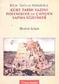 Bilim Tarih ve Metodoloji - Kürt Tarih Yazımı Polemikler ve Çatışan Sapma Eğilimler