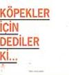 K&ouml;pekler İ&ccedil;in Dediler Ki...