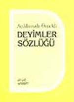 Açıklamalı - Örnekli Deyimler Sözlüğü
