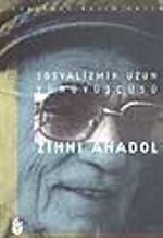 Sosyalizmin Uzun Yürüyüşçüsü/Zihni Anadol
