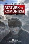 Atatürk ve Komünizm & Kurtuluş Savaşı Stratejisi