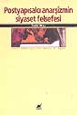 Postyapısalcı Anarşizmin Siyaset Felsefesi