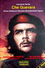 Kahraman Gerilla Che Guevara & Dünya Halklarının Devrimci Mücadelesinde Yaşıyor