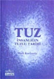 Tuz İnsanlığın Tuzlu Tarihi
