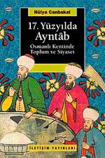 17. Yüzyılda Ayntab & Osmanlı Kentinde Toplum Ve Siyaset