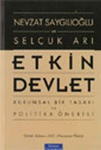 Etkin Devlet / Kurumsal Bir Tasarı ve Politika Önerisi