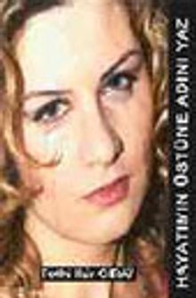 Hayatımın Üstüne Adını Yaz