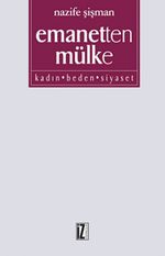 Emanetten Mülke Kadın Beden Siyaset