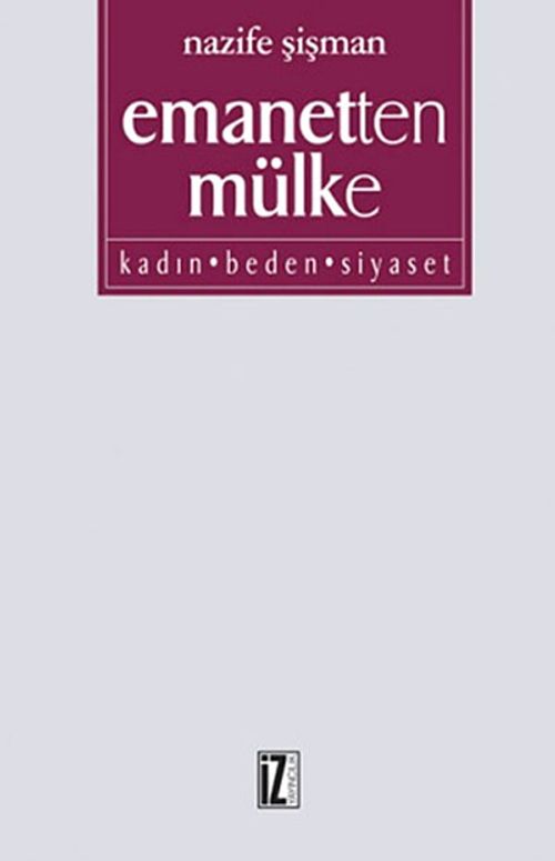 Emanetten Mülke Kadın Beden Siyaset