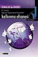 Kalkınma Efsanesi / 21. Yüzyılın Bağımsız Yaşayamayan Ekonomileri