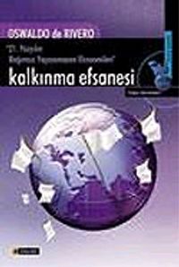 Kalkınma Efsanesi / 21. Yüzyılın Bağımsız Yaşayamayan Ekonomileri