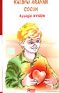 Kalbini Arayan Çocuk