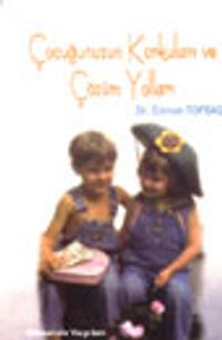 Çocuğunuzun Korkuları ve Çözüm Yolları