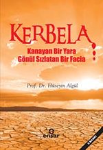 Kerbela & Kanayan Bir Yara Gönül Sızlatan Bir Facia