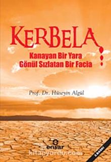 Kerbela & Kanayan Bir Yara Gönül Sızlatan Bir Facia - Prof. Dr. Hüseyin Algül