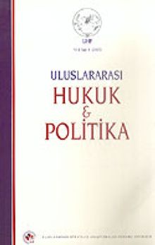 Yıl 1 Sayı: 4/2005 Uluslararası Hukuk ve Politika Dergisi