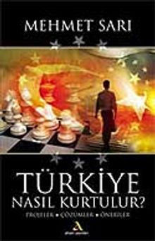 Türkiye Nasıl Kurtulur Projeler Çözümler Öneriler