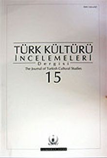 Türk Kültürü İncelemeleri Dergisi 15 / 2006 Güz/Autumn