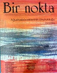 Sayı: 62/Mart 2007 Bir Nokta/Aylık Edebiyat Dergisi