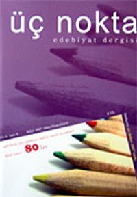 Üç Nokta Edebiyat Dergisi Yıl:6 Sayı:8 Bahar 2007