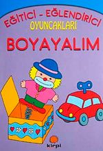 Oyuncakları Boyayalım / Eğitici ve Öğretici Boyama Kitapları