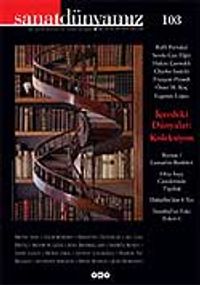 Sanat Dünyamız Üç Aylık Kültür ve Sanat Dergisi Sayı: 103 Yaz 2007