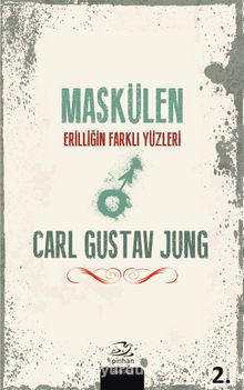 Maskülen & Erilliğin Farklı Yüzleri - Carl Gustav Jung