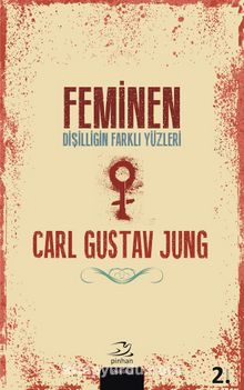 Feminen & Dişilliğin Farklı Yüzleri - Carl Gustav Jung