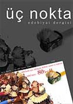 Üç Nokta Edebiyat Dergisi Yıl:6 Sayı:9 Kış 2007 / Kasım-Aralık