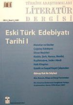 Türkiye Araştırmaları Literatür Dergisi Cilt:5 Sayı:9 2007Eski Türk Edebiyatı Tarihi I