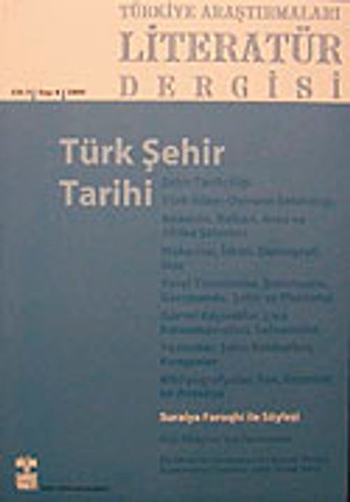Türkiye Araştırmaları Literatür Dergisi Cilt:3 Sayı:6 2005/Türk Şehir Tarihi
