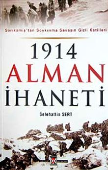 1914 Alman İhaneti & Sarıkamış'tan Soykırıma Savaşın Gizli Katilleri