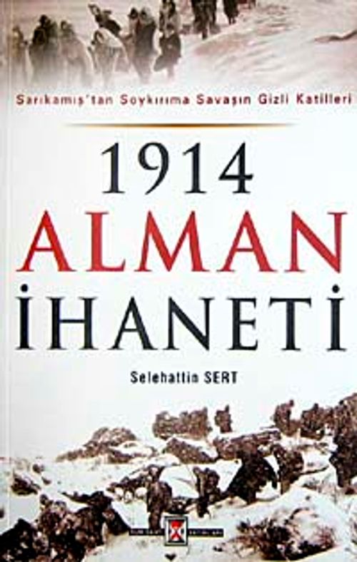 1914 Alman İhaneti & Sarıkamış'tan Soykırıma Savaşın Gizli Katilleri