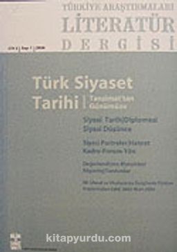 Türkiye Araştırmaları Literatür Dergisi Cilt:2 Sayı:1 2004 Türk Siyaset Tarihi - Tanzimat'tan Günümüze