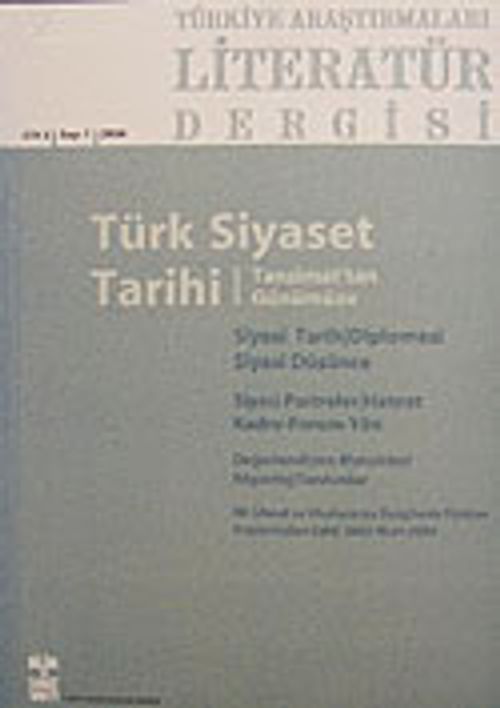Türkiye Araştırmaları Literatür Dergisi Cilt:2 Sayı:1 2004 Türk Siyaset Tarihi - Tanzimat'tan Günümüze