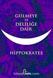 Gülmeye ve Deliliğe Dair 8-A-4 - Hippokrates