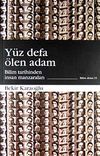 Y&uuml;z Defa &Ouml;len Adam / Bilim Tarihinden İnsan Manzaraları